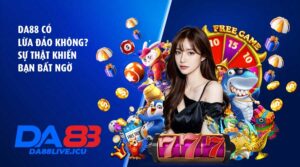 DA88 có lừa đảo không? Sự thật khiến bạn bất ngờ