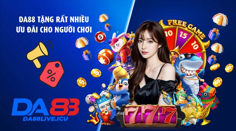 DA88 tặng rất nhiều ưu đãi cho người chơi