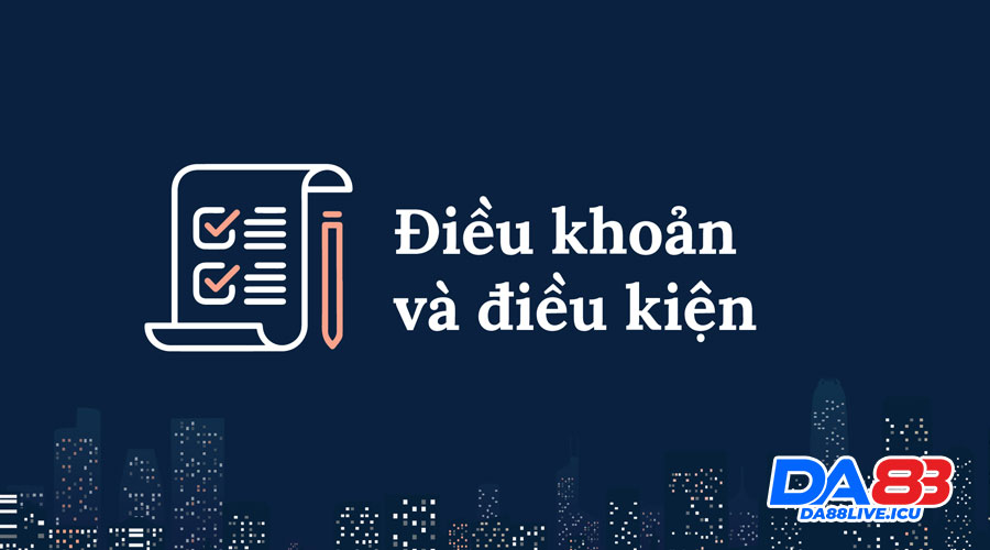 Điều khoản và điều kiện DA88 giúp bạn nắm vững quy chuẩn nhà cái