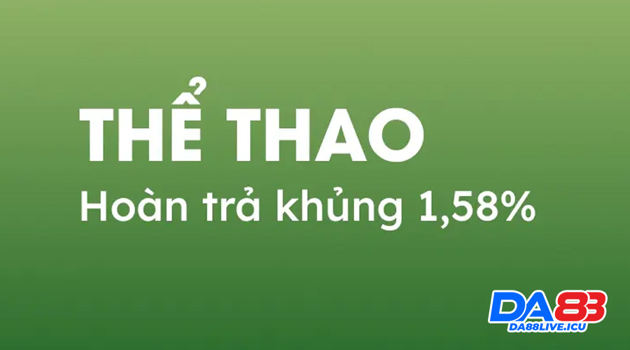 Khuyến mãi DA88 hoàn trả siêu khủng