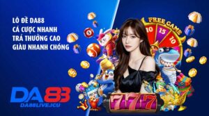 Lô đề DA88 – Cá cược nhanh, trả thưởng cao, giàu nhanh chóng