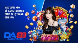Mẹo cược kèo dễ dàng tại DA88 – Tăng tỷ lệ thắng đến 89%